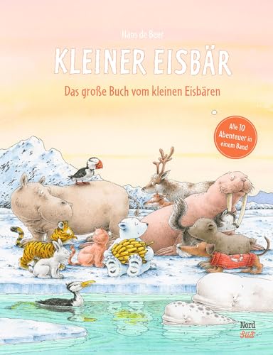 Das große Buch vom Kleinen Eisbären: Alle 10 Abenteuer. Sammelband (Der kleiner Eisbär) von NordSd Verlag AG